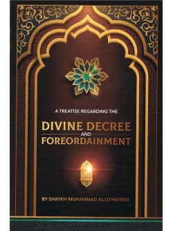 A Treatise Regarding The Divine Decree And Fore Ordainment 